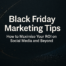 This dark premium header image features abstract gold and electric blue digital lines and glowing accents on a charcoal background, with bold white typography displaying ‘Black Friday Marketing Tips’ and the subtitle ‘How to Maximise Your ROI on Social Media and Beyond’. Designed to convey modern, data-driven marketing excellence.